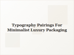 Display Font Elegance for Minimalist Packaging