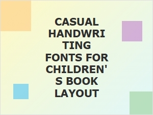 Casual Handwriting Fonts for Children's Book Layouts