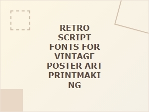 Retro Script Fonts for Vintage Poster Art