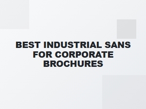 The Best Industrial Sans Fonts for Corporate Brochures