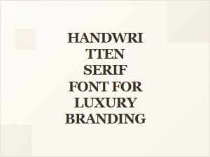 Handwritten Serif Fonts for Luxury Branding