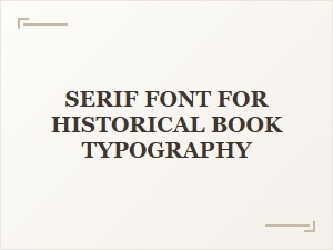 Serif Fonts for Historical Book Typography