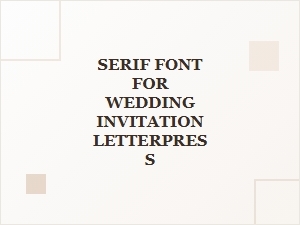Selecting a Serif Font for Letterpress Wedding Invitations