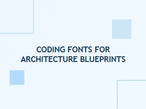 Coding Fonts for Architectural Blueprints and Drafts